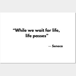 “While we wait for life, life passes” Stoic Quotes Seneca Posters and Art